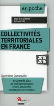 Couverture du livre « Les collectivités territoriales en France (édition 2015/2016) » de Dominique Grandguillot aux éditions Gualino