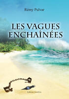 Couverture du livre « Les vagues enchaînées » de Remy Pulvar aux éditions Amalthee