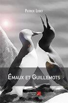 Couverture du livre « Émaux et guillemots » de Patrick Leidet aux éditions Editions Du Net