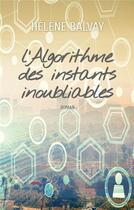 Couverture du livre « L'algorithme des instants inoubliables » de Helene Balvay aux éditions Books On Demand