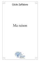 Couverture du livre « Ma raison » de Cecile Zaffalone aux éditions Edilivre