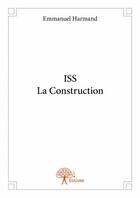 Couverture du livre « Iss la construction » de Harmand Emmanuel aux éditions Edilivre