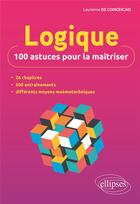 Couverture du livre « Logique : 100 astuces pour la maîtriser » de Laurence De Conceicao aux éditions Ellipses