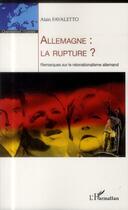 Couverture du livre « Allemagne : la rupture ? remarques sur le néonationalisme allemand » de Alain Favaletto aux éditions L'harmattan