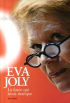 Couverture du livre « La force qui nous manque » de Eva Joly aux éditions Les Arenes