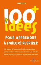 Couverture du livre « 100 idées : pour apprendre à (mieux) respirer » de Marcella aux éditions Tom Pousse
