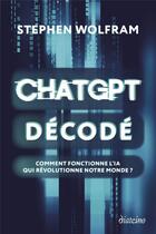 Couverture du livre « ChatGPT décodé : Comment fonctionne l'IA qui révolutionne notre monde ? » de Stephen Wolfram aux éditions Diateino