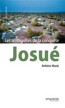 Couverture du livre « Josué, les ambiguïtés de la conquête » de Antoine Nouis aux éditions Empreinte Temps Present