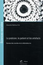 Couverture du livre « Le praticien, le patient et les artefacts » de Alexandre Mathieu-Fritz aux éditions Presses De L'ecole Des Mines