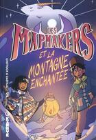 Couverture du livre « Les Mapmakers Tome 2 : les Mapmakers et la montagne enchantée » de Amanda Castillo et Cameron Chittock aux éditions Kinaye