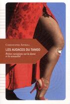 Couverture du livre « Les audaces du tango ; petites variations sur la danse et la sensualité » de Christophe Apprill aux éditions Transboreal