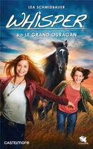 Couverture du livre « Whisper Tome 6 : le grand ouragan » de Lea Schmidbauer aux éditions Castelmore