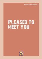 Couverture du livre « Pleased to meet you » de Anne L'Heveder aux éditions L'editeur En Ligne