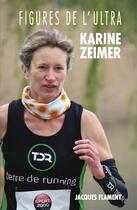 Couverture du livre « Figures de l'ultra Tome 2 : Karine Zeimer » de Agnes Marco aux éditions Jacques Flament