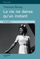 Couverture du livre « La vie ne danse qu'un instant » de Theresa Revay aux éditions Feryane