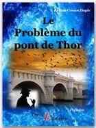 Couverture du livre « Le problème du pont de Thor » de Arthur Conan Doyle aux éditions Thriller Editions