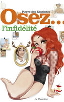 Couverture du livre « Osez l'infidélité » de Pierre Des Esseintes aux éditions La Musardine