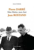 Couverture du livre « Pierre Darré, mon maître, mon ami, Jean Rostand » de Michel Forrier aux éditions Gascogne