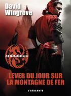 Couverture du livre « Zhongguo Tome 2 ; lever du jour sur la montagne de fer » de David Wingrove aux éditions L'atalante