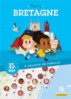 Couverture du livre « Mission Bretagne sud ; 15 défis à relever en famille » de  aux éditions Quelle Histoire