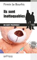 Couverture du livre « Ils sont inattaquables ; le sujet polémique ! » de Firmin Le Bourhis aux éditions Palemon