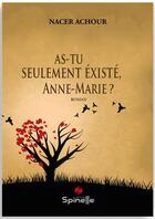 Couverture du livre « As-tu seulement existé, Anne Marie ? » de Nacer Achour aux éditions Spinelle