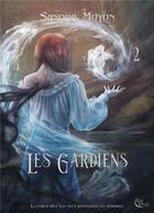 Couverture du livre « Les gardiens t.2 » de Sandra Moyon aux éditions Plume Blanche