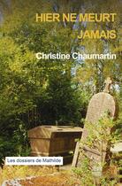 Couverture du livre « Hier ne meurt jamais » de Chaumartin Christine aux éditions Banlieue Est Editions