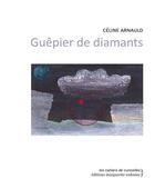 Couverture du livre « Guepier de diamants » de Celine Arnauld aux éditions Marguerite Waknine