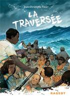 Couverture du livre « La traversée » de Jean-Christophe Tixier aux éditions Rageot