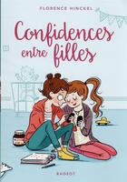 Couverture du livre « Confidences entre filles » de Florence Hinckel aux éditions Rageot