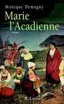 Couverture du livre « Marie l'Acadienne » de Monique Demagny aux éditions Lattes