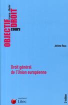 Couverture du livre « Droit général de l'union européenne (3e édition) » de Jerome Roux aux éditions Lexisnexis