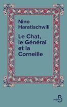 Couverture du livre « Le chat, le général et la corneille » de Nino Haratischwili aux éditions Belfond