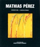 Couverture du livre « Mathias Pérez » de Bernard Noel aux éditions La Difference