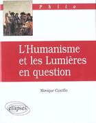 Couverture du livre « L'humanisme et les lumieres en question » de Monique Castillo aux éditions Ellipses