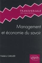 Couverture du livre « Management et économie du savoir » de Frederic Carluer aux éditions Ellipses
