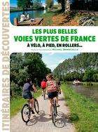 Couverture du livre « Les plus belles voies vertes de France à vélo, à pied, en rollers » de Michel Bonduelle aux éditions Ouest France