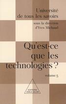 Couverture du livre « Qu'est-ce que les technologies ? - utls, volume 5 » de Yves Michaud aux éditions Odile Jacob