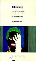 Couverture du livre « Esclavage, colonisation, liberations nationales » de  aux éditions L'harmattan