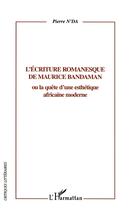 Couverture du livre « L'ecriture romanesque de maurice bandaman - ou la quete d'une esthetique africaine moderne » de Pierre N'Da aux éditions L'harmattan