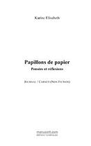 Couverture du livre « Papillons de papier » de Karine Elisabeth aux éditions Editions Le Manuscrit