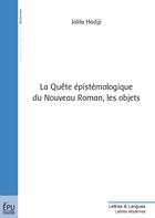 Couverture du livre « La quête épistémologique du nouveau roman, les objets » de Jalila Hadjji aux éditions Publibook