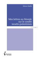 Couverture du livre « Mes lettres au monde sur le conflit israélo-palestinien » de Shlomo Khalifa aux éditions Societe Des Ecrivains