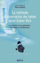 Couverture du livre « Méthode d'observation des bébés selon Esther Bick » de Pierre Delion aux éditions Eres