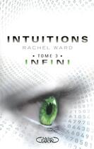 Couverture du livre « Intuitions Tome 3 : infini » de Rachel Ward aux éditions Michel Lafon