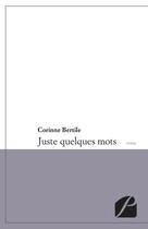 Couverture du livre « Juste quelques mots » de Corinne Bertile aux éditions Editions Du Panthéon