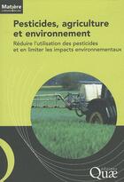 Couverture du livre « Pesticides, agriculture et environnement ; réduire l'utilisation des pesticides et en limiter les impacts environnementaux » de  aux éditions Quae