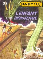 Couverture du livre « Papyrus Tome 15 : l'enfant hiéroglyphe » de Lucien De Gieter aux éditions Dupuis