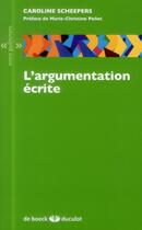 Couverture du livre « L'argumentation écrite » de Caroline Scheepers aux éditions De Boeck Superieur